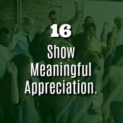 SHOW MEANINGFUL APPRECIATION.