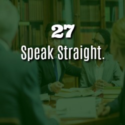 SPEAK STRAIGHT.