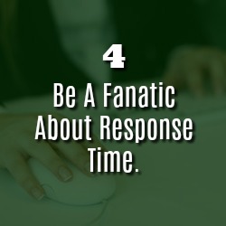 Caramanico Way BE A FANATIC ABOUT RESPONSE TIME.